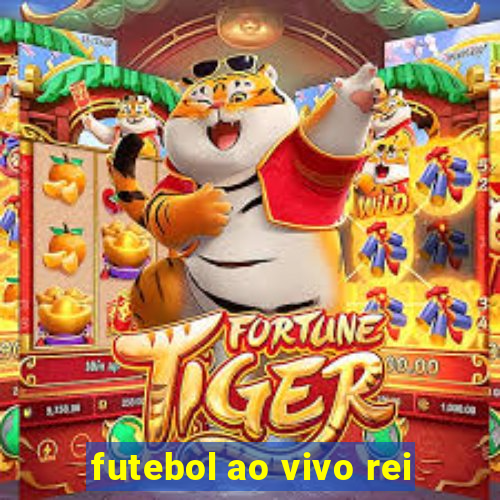 futebol ao vivo rei